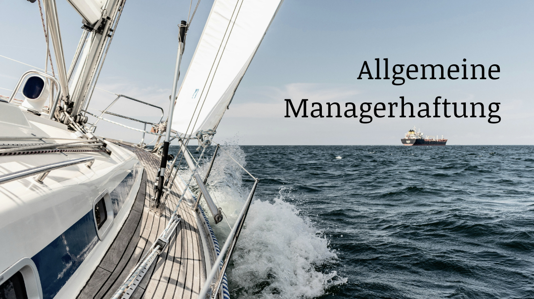 Allgemeine Managerhaftung Allgemeine Haftungsrisiken von Geschäftsführern - kleine Fehler können die Existenz vernichten
